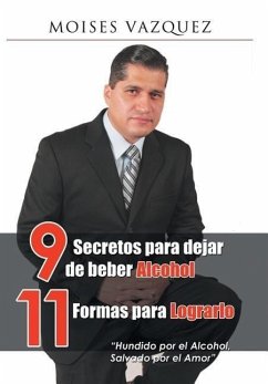 9 secretos para dejar de beber alcohol, 11 formas para lograrlo - Vázquez, Moises