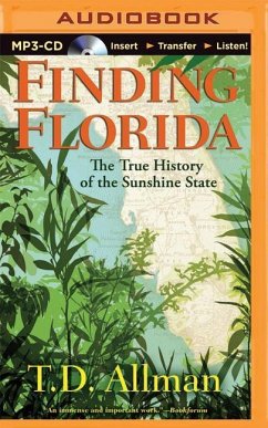 Finding Florida: The True History of the Sunshine State - Allman, T. D.