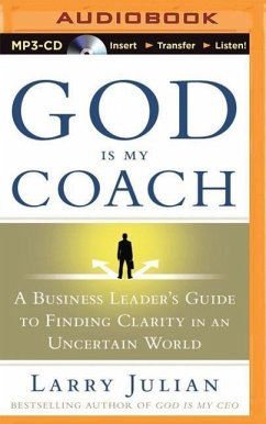 God Is My Coach: A Business Leader's Guide to Finding Clarity in an Uncertain World - Julian, Larry