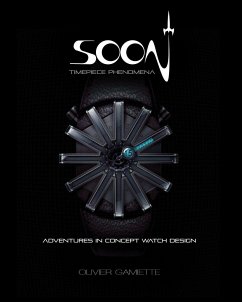 Soon Timepiece Phenomena: Adventures in Concept Watch Design (English and French Edition) - Gamiette, Olivier