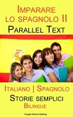 Imparare lo spagnolo II - Parallel Text - Bilingue (Italiano - Spagnolo) Storie semplici (eBook, ePUB)