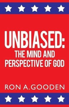 Unbiased: The Mind and Perspective of God - Gooden, Ron A.