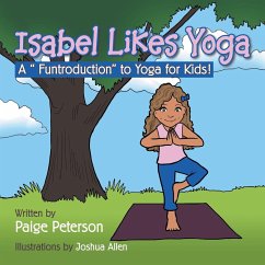 Isabel Likes Yoga: A &quote;Funtroduction&quote; to Yoga for Kids!