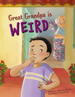 Great Grandpa Is Weird - Bilovsky, Stephanie