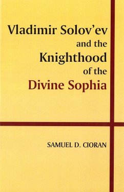 Vladimir Solov'ev and the Knighthood of the Divine Sophia - Cioran, Samuel