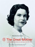 The Great Mother: Women, Maternity, and Power in Art and Visual Culture, 1900-2015