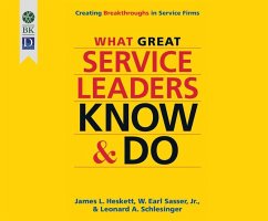 What Great Service Leaders Know and Do: Creating Breakthroughs in Service Firms - Heskett, James; Sasser, W. Earl; Schleisinger, Leonard A.