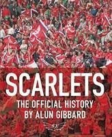 Scarlets: The Official History of the Llanelli Scarlets - Gibbard, Alun