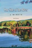 Our Side of the River: a Memoir