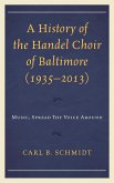 A History of the Handel Choir of Baltimore (1935-2013)