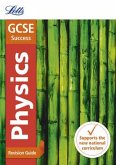 Letts GCSE Revision Success - New 2016 Curriculum - GCSE Physics: Revision Guide