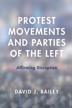 Protest Movements and Parties of the Left - Bailey, David J.