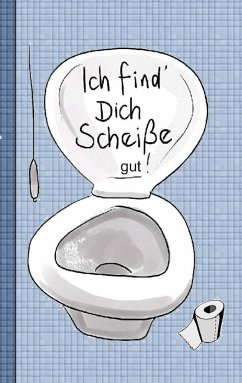 Ich find dich Scheiße...gut! - Notizbuch