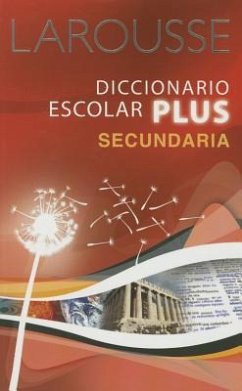 Larousse Diccionario Escolar Plus Secundaria - Editors of Larousse (Mexico)