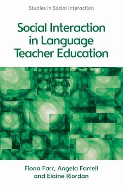 Social Interaction in Language Teacher Education - Farr, Fiona; Farrell, Angela; Riordan, Elaine