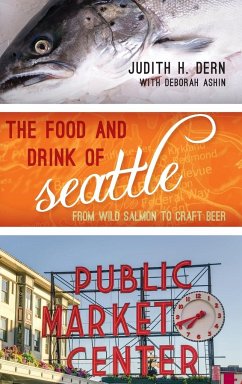 The Food and Drink of Seattle - Dern, Judith