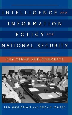 Intelligence and Information Policy for National Security - Goldman, Jan; Maret, Susan