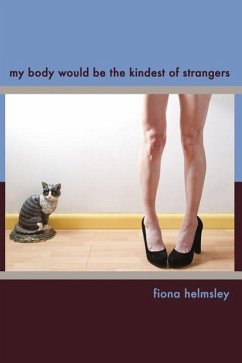 My Body Would be the Kindest of Strangers - Helmsley, Fiona