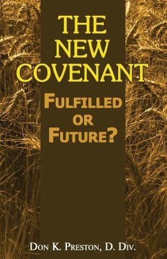 The New Covenant: Fulfilled or Future?: Has the New Covenant of Jeremiah 31 Been Established? - Preston D. DIV, Don K.