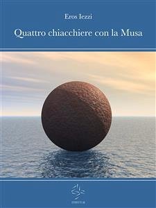 Quattro chiacchiere con la Musa (eBook, ePUB) - Iezzi, Eros