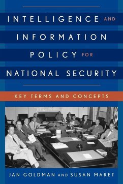 Intelligence and Information Policy for National Security - Goldman, Jan; Maret, Susan