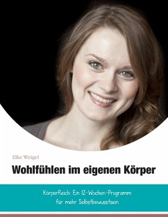 Wohlfühlen im eigenen Körper - Weigel, Elke