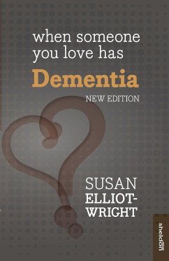 When Someone You Love Has Dementia - Elliot-Wright, Susan