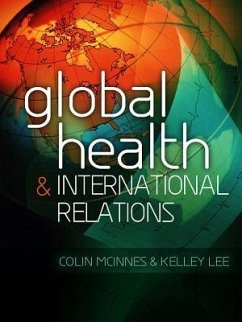 Global Health and International Relations - Mcinnes, Colin; Lee, Kelley