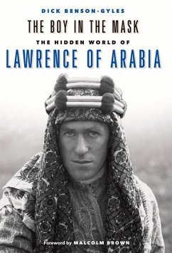 The Boy in the Mask: The Hidden World of Lawrence of Arabia - Benson-Gyles, Dick