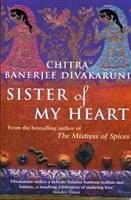 Sister Of My Heart - Divakaruni, Chitra