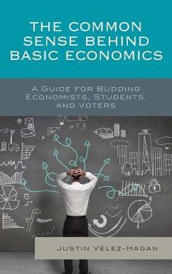 The Common Sense behind Basic Economics - Vélez-Hagan, Justin