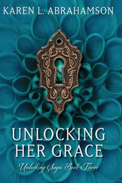 Unlocking Her Grace - Abrahamson, Karen L.