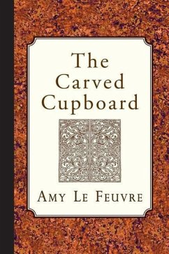 The Carved Cupboard - Le Feuvre, Amy