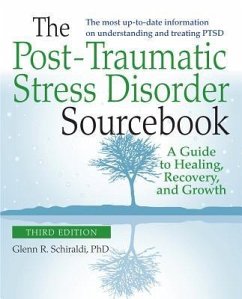 The Post-Traumatic Stress Disorder Sourcebook, Revised and Expanded Second Edition: A Guide to Healing, Recovery, and Growth - Schiraldi, Glenn