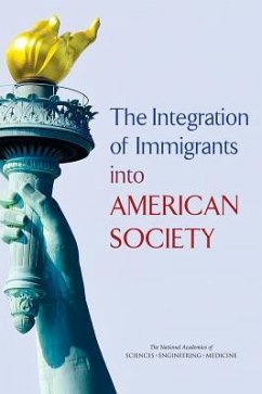 The Integration of Immigrants Into American Society - National Academies of Sciences Engineering and Medicine; Division of Behavioral and Social Sciences and Education; Committee on Population; Panel on the Integration of Immigrants Into American Society