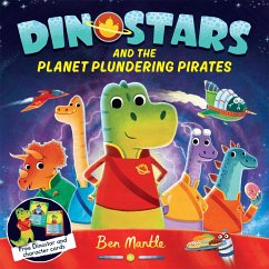 Dinostars and the Planet Plundering Pirates - Mantle, Ben