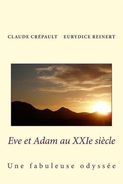 Eve et Adam au XXIeme siecle: Une fabuleuse odyssee - Reinert, Eurydice; Crepault, Claude