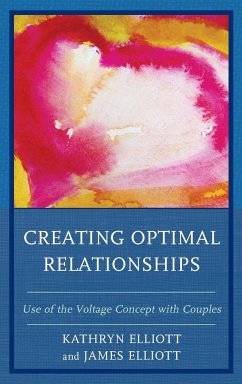 Creating Optimal Relationships - Elliott, Kathryn; Elliott, James