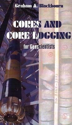 Cores and Core Logging for Geoscientists - Blackbourn, G A