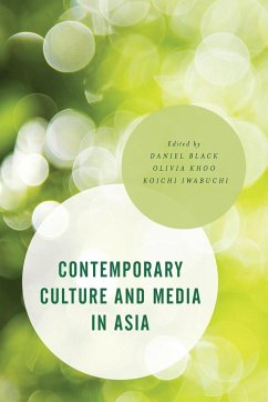Contemporary Culture and Media in Asia - Khoo, Olivia;Iwabuchi, Koichi;Black, Daniel