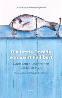 Die letzte Dorade von Saint Philibert oder: Leben und Sterben um jeden Preis