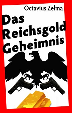 Das Reichsgold Geheimnis (eBook, ePUB) - Zelma, Octavius