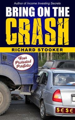 Bring On The Crash: A 3-Step Practical Survival Guide: Prepare for Economic Collapse and Come Out Wealthier (eBook, ePUB) - Stooker, Richard