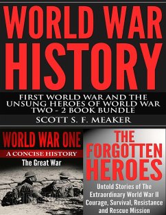 World War History: First World War and the Unsung Heroes of World War Two - 2 Book Bundle (eBook, ePUB) - S. F. Meaker, Scott