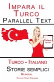 Imparare il Turco - Parallel Text - Storie semplici (Italiano - Turco) Bilingual (eBook, ePUB)