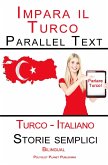 Imparare il Turco - Parallel Text - Storie semplici (Italiano - Turco) Bilingual (eBook, ePUB)