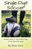 Single-Digit Soccer: Keeping Sanity in the Earliest Ages of the Beautiful Game (eBook, ePUB)