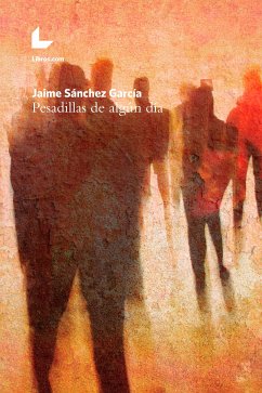 Pesadillas de algún día (eBook, ePUB) - García, Jaime Sánchez