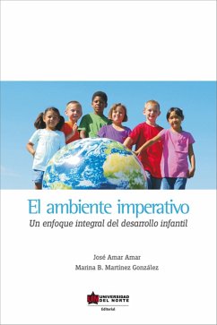 El ambiente imperativo. Un enfoque integral del desarrollo infantil (eBook, ePUB) - Martínez González, Marina; Amar Amar, José