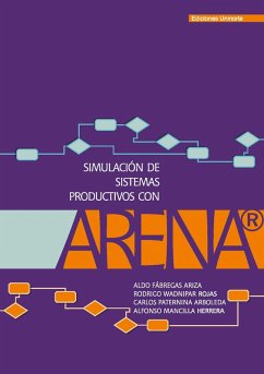 Simulación de sistemas productivos con Arena (eBook, PDF) - Fábregas Ariza, Aldo; Wadnipar Rojas, Rodrigo; Paternina Arboleda, Carlos; Mancilla Herrera, Alfonso